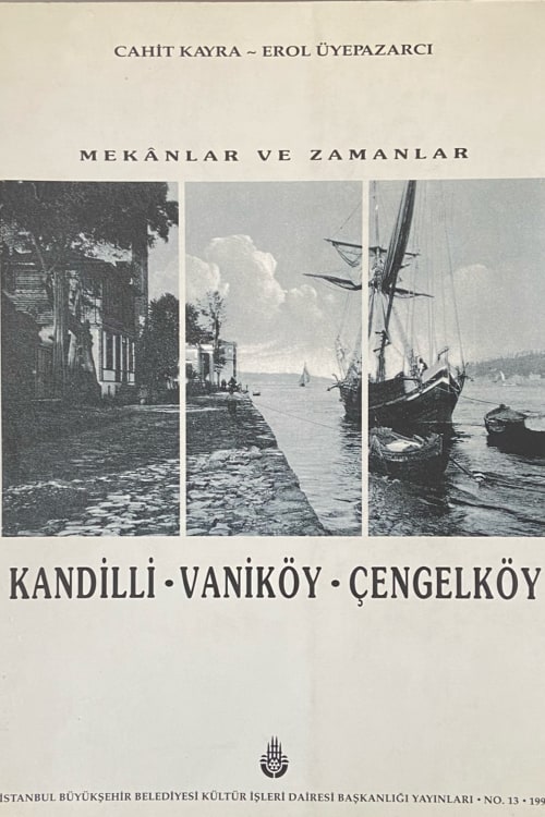 Mekanlar ve Zamanlar - Kandilli, Vaniköy, Çengelköy