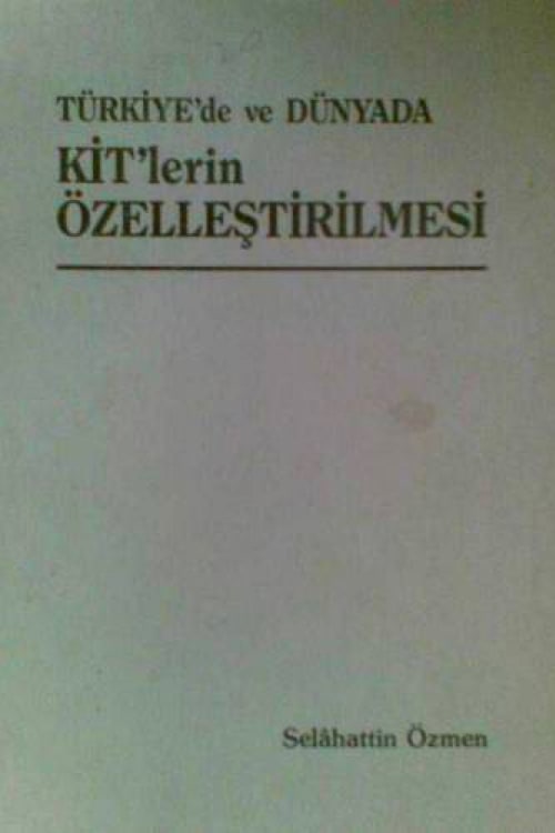 Türkiye'de ve Dünyada KİT'lerin Özelleştirilmesi