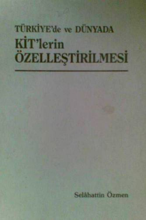 Türkiye'de ve Dünyada KİT'lerin Özelleştirilmesi